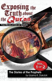 Exposing the Truth about the Qur an: The Revelation of Error, Volume 1