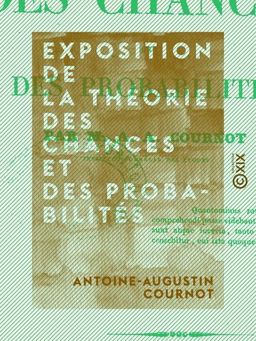 Exposition de la théorie des chances et des probabilités - Antoine-Augustin Cournot