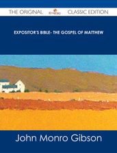 Expositor s Bible- The Gospel of Matthew - The Original Classic Edition