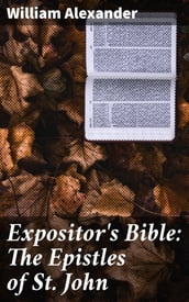 Expositor s Bible: The Epistles of St. John