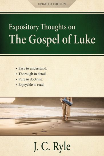 Expository Thoughts on the Gospel of Luke: A Commentary - J. C. Ryle