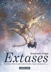 Extases (Tome 1) - Où l auteur découvre que le sexe des filles n a pas la forme d un x...