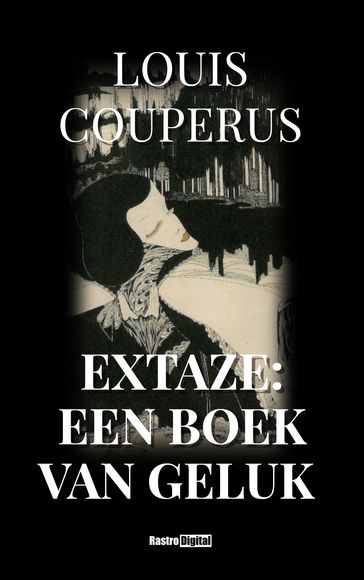 Extaze: Een boek van geluk - Louis Couperus