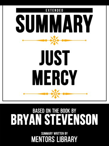 Extended Summary - Just Mercy - Based On The Book By Bryan Stevenson - Mentors Library