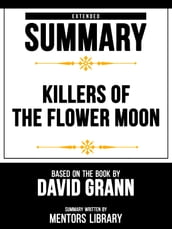 Extended Summary - Killers Of The Flower Moon - Based On The Book By David Grann