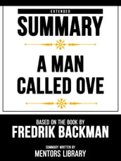 Extended Summary - A Man Called Ove - Based On The Book By Fredrik Backman