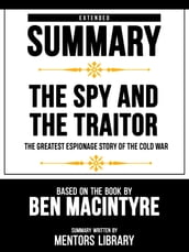 Extended Summary - The Spy And The Traitor - The Greatest Espionage Story Of The Cold War - Based On The Book By Ben Macintyre