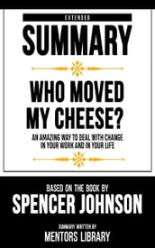 Extended Summary - Who Moved My Cheese?