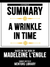 Extended Summary - A Wrinkle In Time - Based On The Book By Madeleine L engle