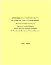 Extended Zeta Functions Prove or Dis-prove Riemann s Hypothesis