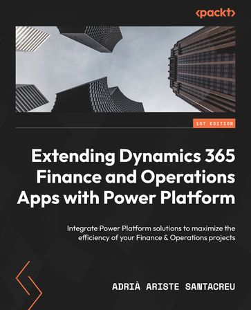 Extending Dynamics 365 Finance and Operations Apps with Power Platform - Adrià Ariste Santacreu