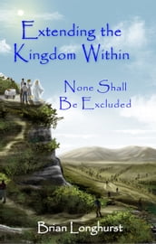 Extending the Kingdom Within: None Shall Be Excluded