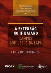 A Extensão no IF Baiano Campus Bom Jesus da Lapa: Vaminhos Trilhados