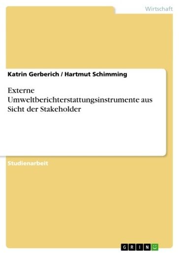 Externe Umweltberichterstattungsinstrumente aus Sicht der Stakeholder - Hartmut Schimming - Katrin Gerberich