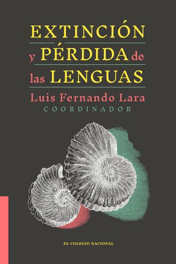 Extinción y pérdida de las lenguas - Aileen Martínez - Giorgio Perissinotto - Luis Fernando Lara - Martha C. Muntzel - Miguel León-Portilla - Rainer Enrique Hamel - Yolanda Lastra