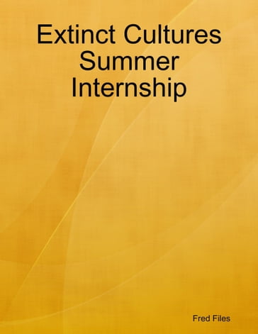 Extinct Cultures Summer Internship - Fred Files