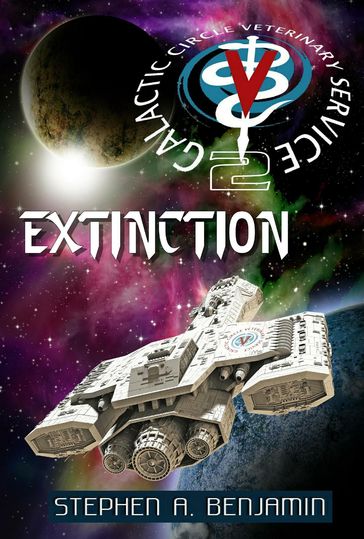 Extinction: The Galactic Circle Veterinary Service Book 2 - Stephen A. Benjamin