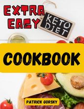 Extra Easy Keto Diet Cookbook