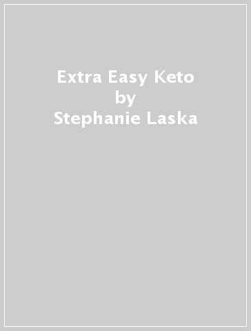 Extra Easy Keto - Stephanie Laska