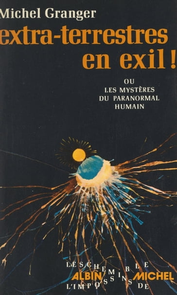 Extra-terrestres en exil ! - Michel Granger