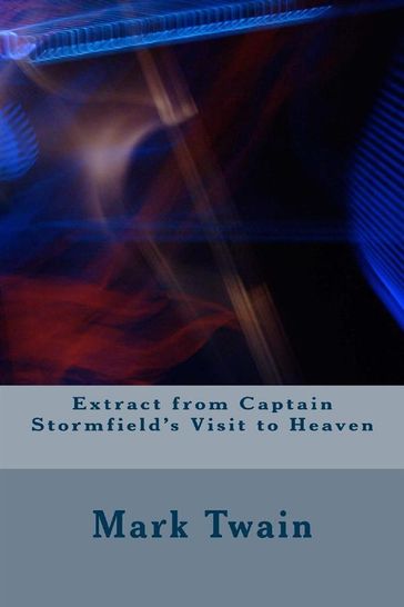 Extract From Captain Stormfield's Visit ToHeaven - Twain Mark