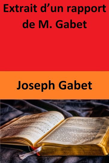 Extrait d'un rapport de M. Gabet - Joseph Gabet
