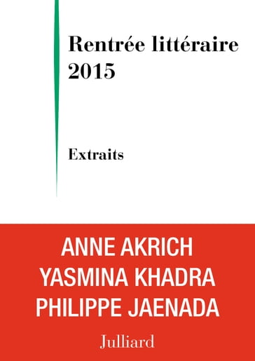 Extraits Rentrée littéraire Julliard 2015 - Anne AKRICH - Collectif - Philippe Jaenada - Yasmina Khadra