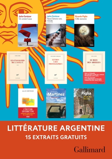 Extraits gratuits - Littérature argentine Gallimard - Julio Cortázar - Laura Alcoba - Ricardo Piglia - Silvia Baron Supervielle - Tomás Eloy Martínez