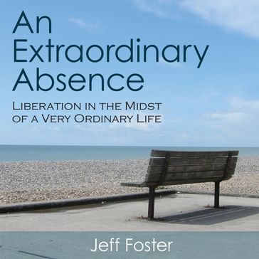 Extraordinary Absence, An - Jeff Foster