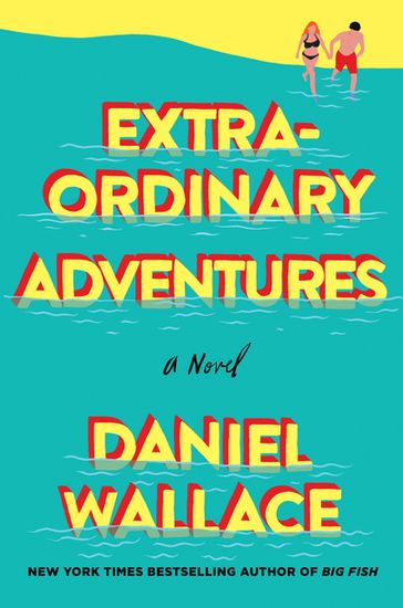 Extraordinary Adventures - Daniel Wallace