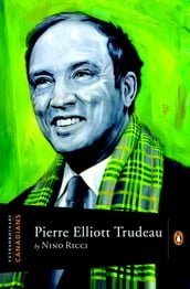 Extraordinary Canadians Pierre Elliott Trudeau