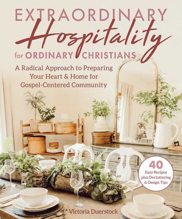 Extraordinary Hospitality for Ordinary Christians - Victoria Duerstock