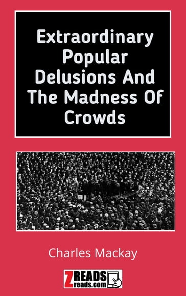 Extraordinary Popular Delusions and the Madness of Crowds - Charles MacKay - James M. Brand