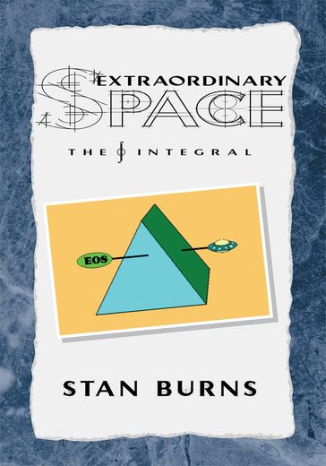 Extraordinary Space: the Integral - Stan Burns