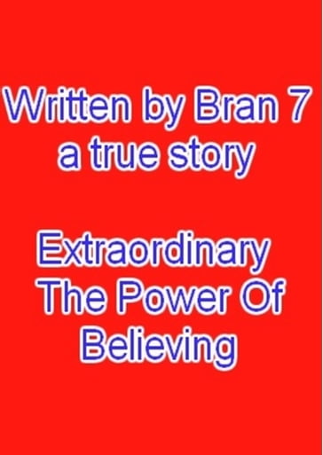 Extraordinary The Power Of Believing - Bran 7