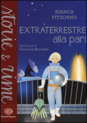 Extraterrestre alla pari. Ediz. a colori