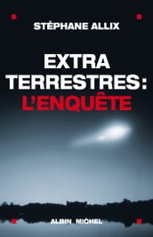 Extraterrestres : l enquête