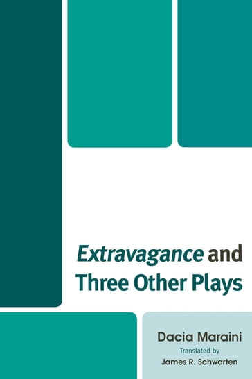 Extravagance and Three Other Plays - Dacia Maraini