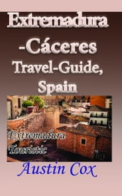 Extremadura-Cáceres Travel-Guide, Spain: Extremadura Touristic Environment