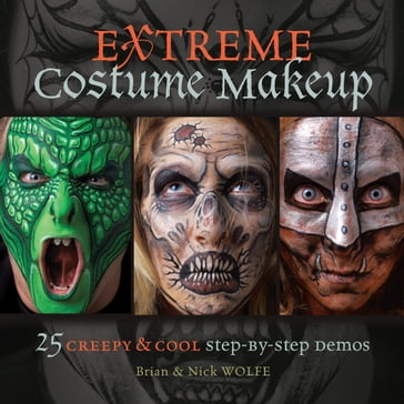 Extreme Costume Makeup - Brian Wolfe - Nick Wolfe