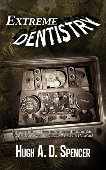 Extreme Dentistry - Hugh A. D. Spencer