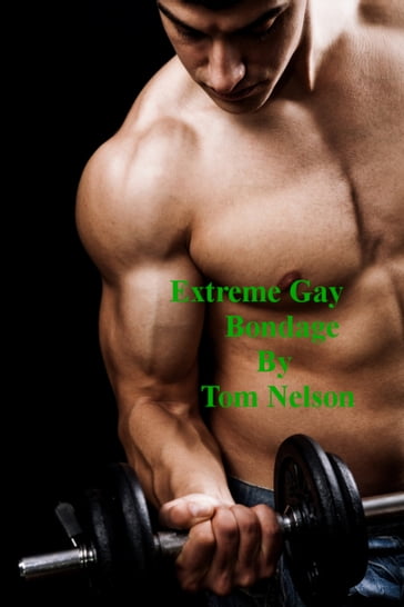 Extreme Gay Bondage - Tom Nelson