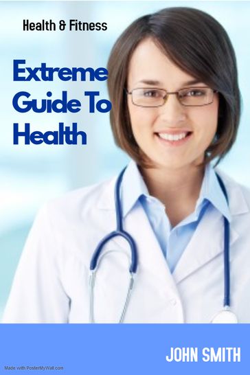 Extreme Guide To Health - John Smith