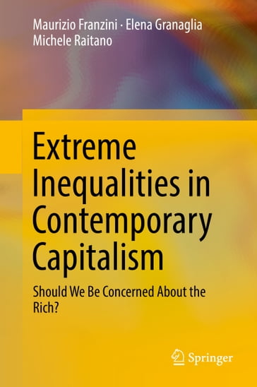 Extreme Inequalities in Contemporary Capitalism - Granaglia Elena - Maurizio Franzini - Raitano Michele