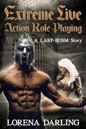 Extreme Live Action Role Playing - A LARP BDSM Story