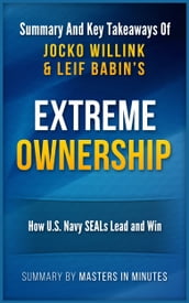 Extreme Ownership: How U.S. Navy SEALs Lead and Win   Summary & Key Takeaways
