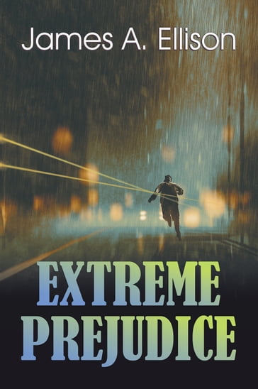 Extreme Prejudice - James A. Ellison