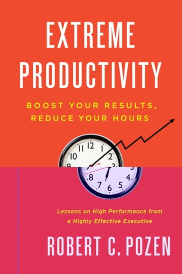 Extreme Productivity - Robert C. Pozen