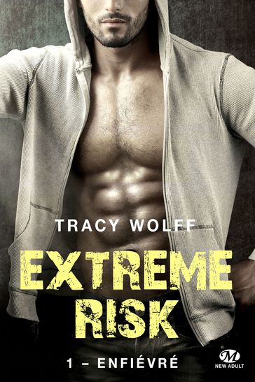 Extreme Risk, T1 : Enfiévré - Tracy Wolff