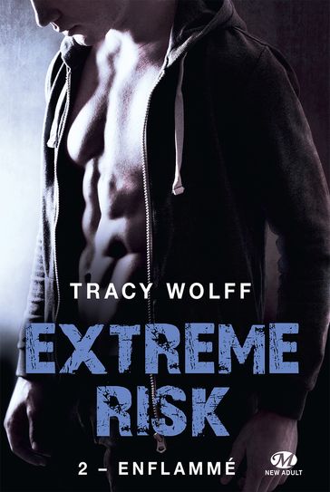 Extreme Risk, T2 : Enflammé - Tracy Wolff